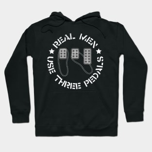 Real Men Use Three Pedals Manual Transmission Cars Hoodie